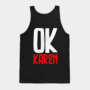 OK Karen - The Hilarious Meme Design Tank Top